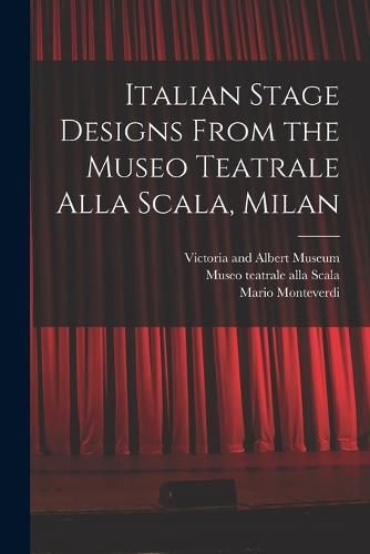 Italian Stage Designs From the Museo Teatrale Alla Scala, Milan