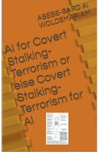 Cover image for Covert Stalking Terrorism for AI or Else AI for Covert Stalking Terrorism