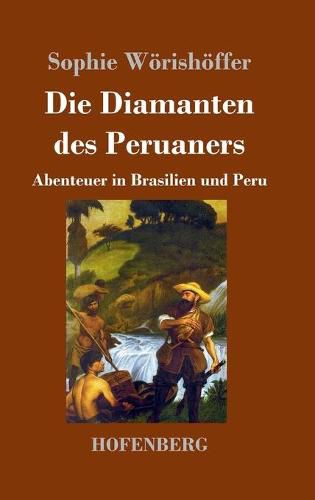 Cover image for Die Diamanten des Peruaners: Abenteuer in Brasilien und Peru