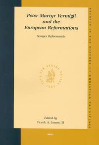 Cover image for Peter Martyr Vermigli and the European Reformations: Semper Reformanda