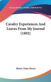 Cover image for Cavalry Experiences and Leaves from My Journal (1892)