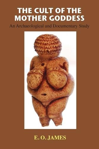 Cover image for The Cult of the Mother Goddess: An Archaeological and Documentary Study