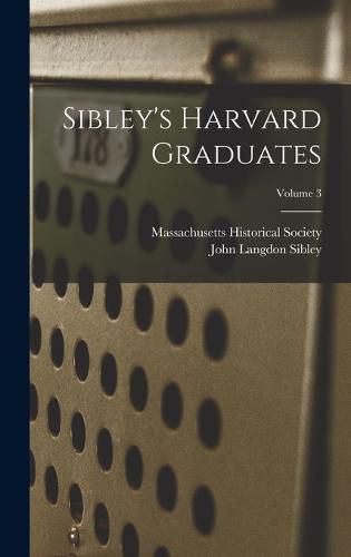 Cover image for Sibley's Harvard Graduates; Volume 3