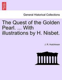 Cover image for The Quest of the Golden Pearl. ... with Illustrations by H. Nisbet.