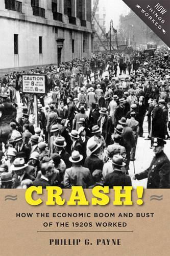 Cover image for Crash!: How the Economic Boom and Bust of the 1920s Worked