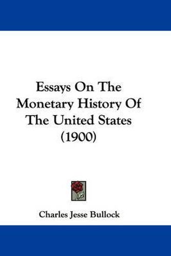 Cover image for Essays on the Monetary History of the United States (1900)