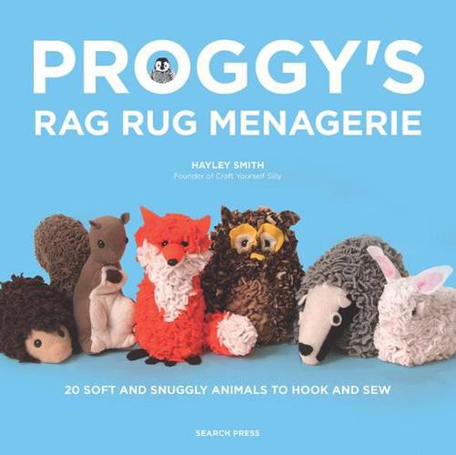 Cover image for Proggy's Rag Rug Menagerie: 20 Soft and Snuggly Animals to Hook and Sew