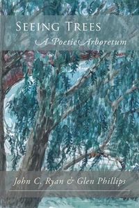 Cover image for Seeing Trees: A Poetic Arboretum