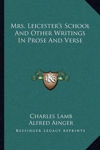 Cover image for Mrs. Leicester's School and Other Writings in Prose and Verse