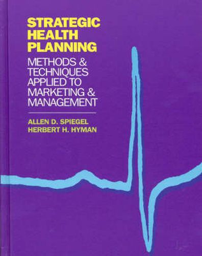 Cover image for Strategic Health Planning: Methods and Techniques Applied to Marketing/Management