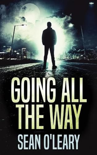 Cover image for Going All The Way: A Riveting Psychological Thriller