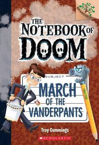 Cover image for March of the Vanderpants: A Branches Book (the Notebook of Doom #12): Volume 12