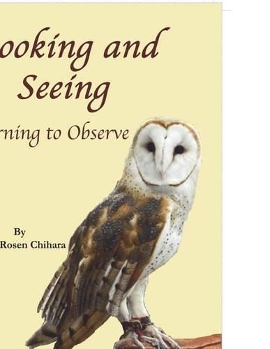 Cover image for Looking and Seeing: Learning to Observe