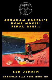 Cover image for Abraham's Zobell's Home Movie, Final Reel