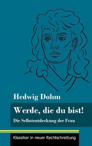 Cover image for Werde, die du bist!: Die Selbstentdeckung der Frau (Band 82, Klassiker in neuer Rechtschreibung)