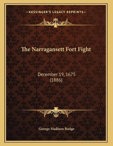 Cover image for The Narragansett Fort Fight: December 19, 1675 (1886)