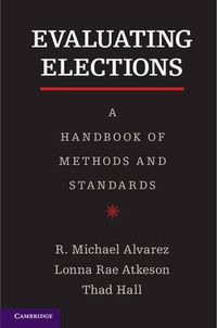 Cover image for Evaluating Elections: A Handbook of Methods and Standards