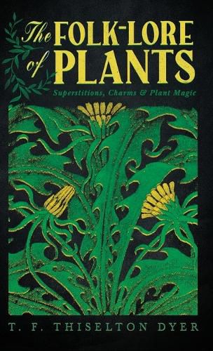Cover image for The Folk-Lore of Plants: Superstitions, Charms, and Plant Magic