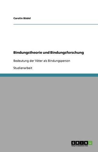 Cover image for Bindungstheorie und Bindungsforschung: Bedeutung der Vater als Bindungsperson