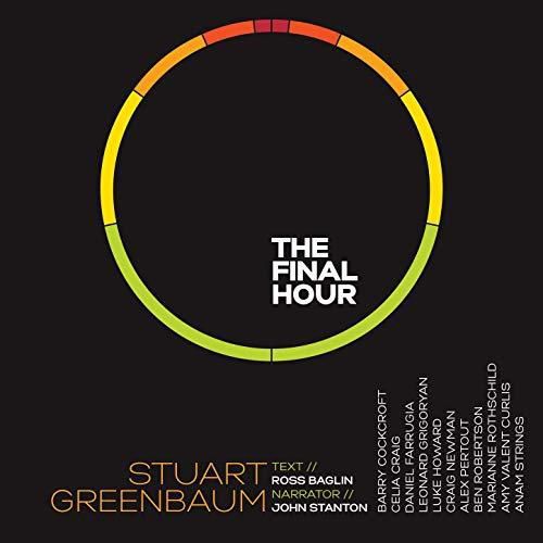 Stuart Greenbaum: The Final Hour