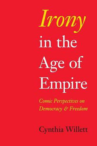 Cover image for Irony in the Age of Empire: Comic Perspectives on Democracy and Freedom