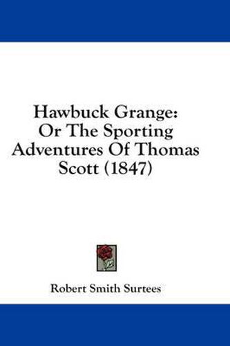 Hawbuck Grange: Or the Sporting Adventures of Thomas Scott (1847)