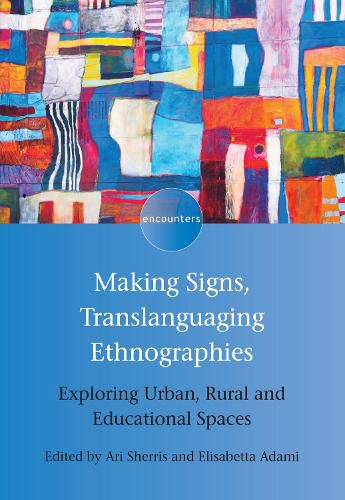 Cover image for Making Signs, Translanguaging Ethnographies: Exploring Urban, Rural and Educational Spaces