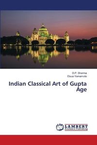 Cover image for Indian Classical Art of Gupta Age