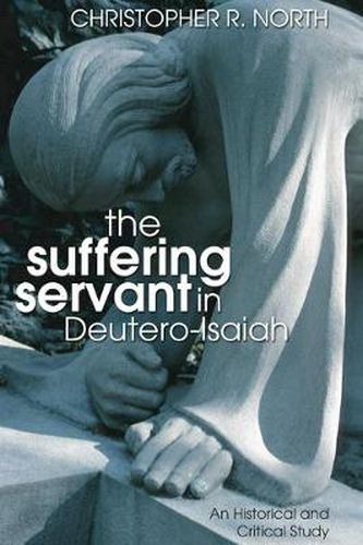 Cover image for The Suffering Servant in Deutero-Isaiah: An Historical and Critical Study