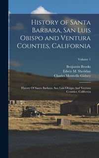 Cover image for History of Santa Barbara, San Luis Obispo and Ventura Counties, California