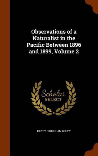 Observations of a Naturalist in the Pacific Between 1896 and 1899, Volume 2