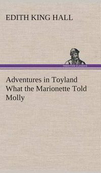Cover image for Adventures in Toyland What the Marionette Told Molly