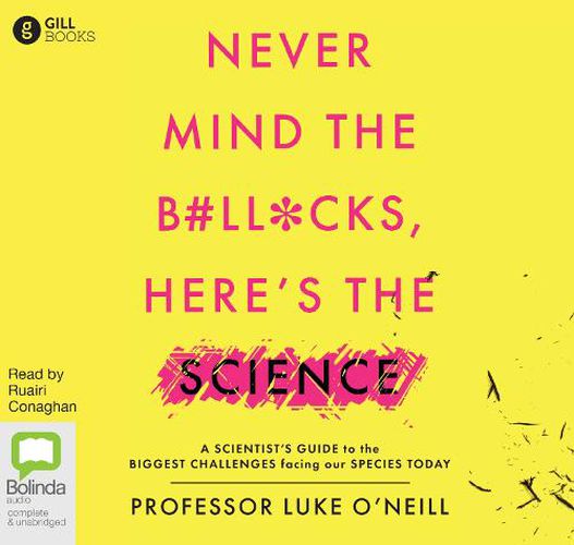 Cover image for Never Mind the B#ll*cks, Here's the Science