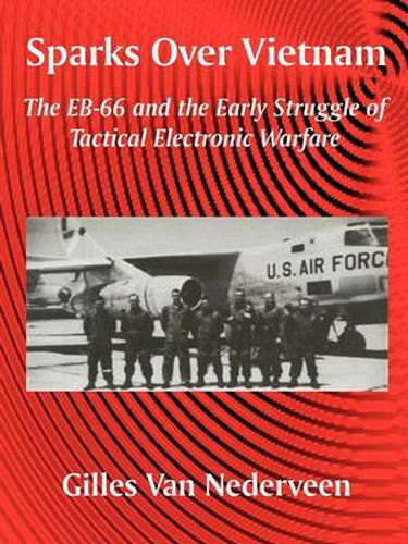 Cover image for Sparks Over Vietnam: The EB-66 and the Early Struggle of Tactical Electronic Warfare