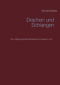 Cover image for Drachen und Schlangen: Die mythologischen Boesewichte in neuem Licht