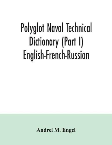 Cover image for Polyglot naval technical dictionary (Part I) English-French-Russian