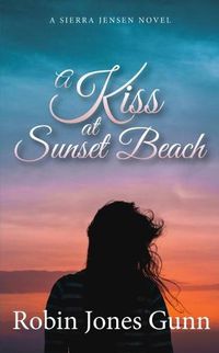 Cover image for A Kiss at Sunset Beach: A Sierra Jensen Novel