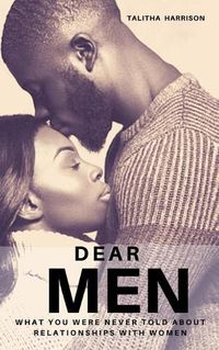 Cover image for Dear Men: What You Were Never Told About Relationships With Women