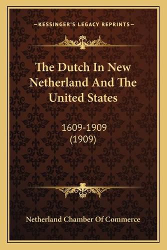 Cover image for The Dutch in New Netherland and the United States: 1609-1909 (1909)