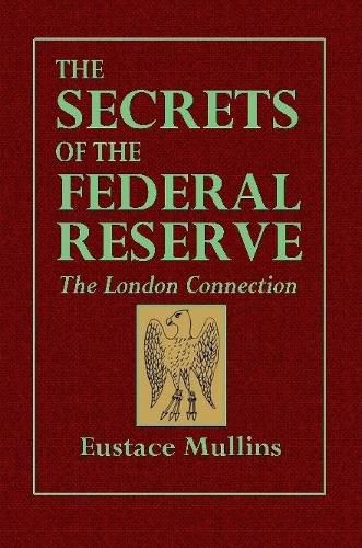 The Secrets of the Federal Reserve -- The London Connection