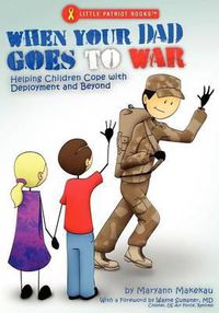 Cover image for When Your Dad Goes to War: Helping Children Cope with Deployment and Beyond