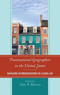 Cover image for Transnational Geographers in the United States: Navigating Autobiogeographies in a Global Age