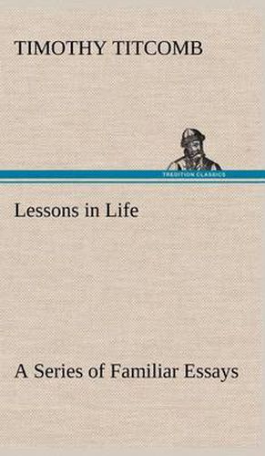 Cover image for Lessons in Life A Series of Familiar Essays