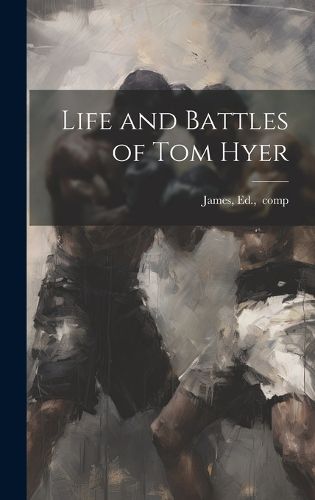 Cover image for Life and Battles of Tom Hyer