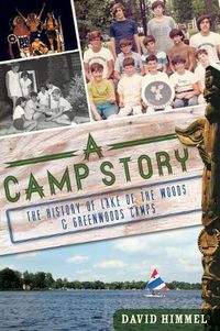 Cover image for A Camp Story: The History of Lake of the Woods and Greenwoods Camps