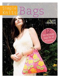 Cover image for Simple Knits Bags: 12 fun-to-make bags for all occasions