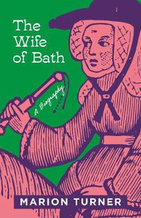 Cover image for The Wife of Bath: A Biography