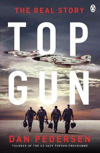 Cover image for Topgun: The thrilling true story behind the action-packed classic film
