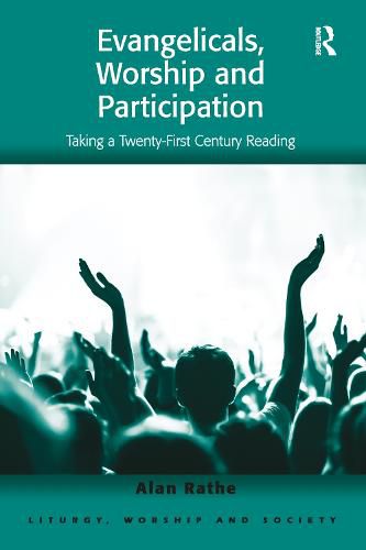 Cover image for Evangelicals, Worship and Participation: Taking a Twenty-First Century Reading