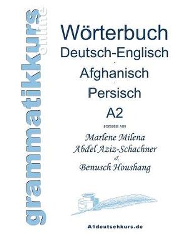 Cover image for Woerterbuch Deutsch-Englisch-Afghanisch-Persisch Niveau A2: Lernwortschatz fur die Integrations-Deutschkurs-TeilnehmerInnen aus Afghanistan und Iran Niveau A2